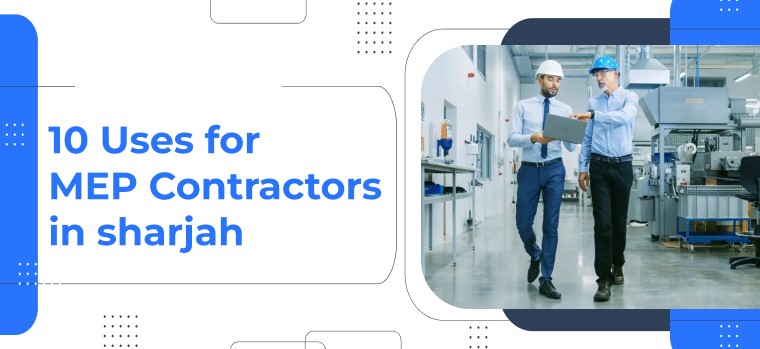 10 Uses for MEP Contractors in Sharjah
